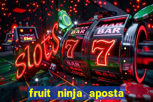 fruit ninja aposta 1 real